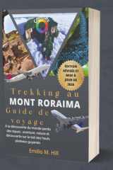 Trekking au mont Roraima 2026 (Guide de voyage): À la découverte du monde perdu des tepuis : aventure, nature et découverte sur le toit des hauts ... (Sachez avant de partir) (French Edition) cover image