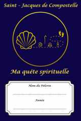 Saint - Jacques de Compostelle : Ma quête spirituelle: Un Compagnon de Route, un Trésor pour l'Âme. (French Edition) cover image
