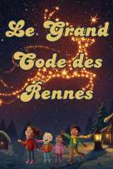 Le Code Secret des Rennes de Noël: Une aventure rimée pour les 4-8 ans. Sauvez la magie de Noël en décodant le message des étoiles ! (French Edition) cover image