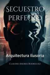 Secuestro perfecto - Arquitectura ilusoria cover image