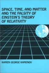 Space, Time and Matter and the Falsity of Einstein's Theory of Relativity cover image