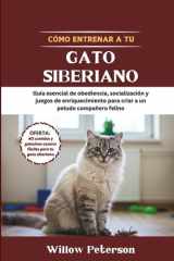 Cómo entrenar a tu gato siberiano - Guía esencial de obediencia, socialización y juegos de enriquecimiento para criar a un peludo compañero felino cover image