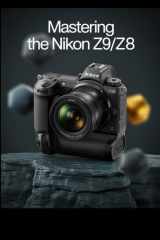 Maîtriser le Nikon Z9/Z8 : le guide visuel ultime de la photographie professionnelle cover image