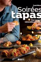 SOIREES TAPAS. POUR MOMENTS MEMORABLES ENTRE AMIS cover image