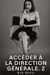 Accéder à la Direction Générale. 2: Nouvelles Érotiques de Sexe Tabou pour Adultes cover image