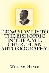 From Slavery to the Bishopric in the A.M.E. Church. An Autobiography. cover image