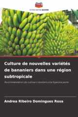 Culture de nouvelles variétés de bananiers dans une région subtropicale: Recommandation de cultivars résistants à la Sigatoka jaune (French Edition) cover image