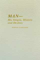 Man - His Origin, History and Destiny cover image