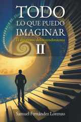 Todo lo que puedo imaginar: El algoritmo del entendimiento: PARTE II: Conocimiento (Spanish Edition) cover image