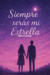 SIEMPRE SERÁS MI ESTRELLA: Nicole y Caleb, estarán en vuestros corazones para siempre (Spanish Edition) cover image