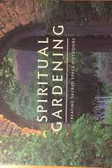 Spiritual Gardening Creating Sacred Space Outdoors cover image