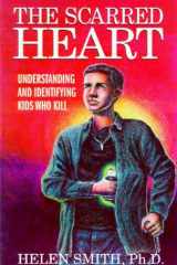 The Scarred Heart Understanding and Identifying Kids Who Kill cover image