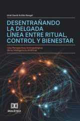 Desentrañando la Delgada Línea entre Ritual, Control y Bienestar: Una Perspectiva Antropológica de la Inteligencia Artificial (Spanish Edition) cover image