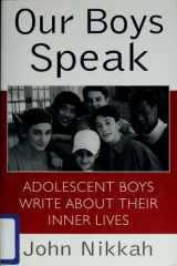 Our Boys Speak Adolescent Boys Write About Their Inner Lives cover image