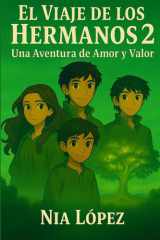 EL VIAJE DE LOS HERMANOS 2: Una Aventura de Amor y Valor (Spanish Edition) cover image