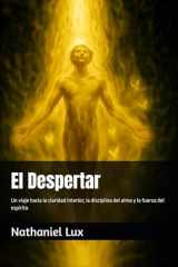 El Despertar: Un viaje hacia la claridad interior, la disciplina del alma y la fuerza del espíritu (Spanish Edition) cover image