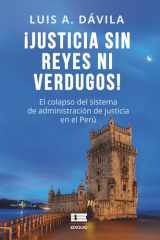 ¡Justicia sin reyes ni verdugos!: El colapso del sistema de administración de justicia en el Perú (Spanish Edition) cover image