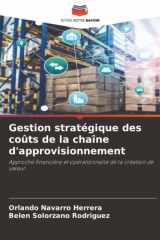 Gestion stratégique des coûts de la chaîne d'approvisionnement: Approche financière et opérationnelle de la création de valeur (French Edition) cover image