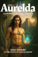 Las Crónicas de Aurelda, Profecía de la Resonancia, Libro 1: Una serie de fantasía mítica queer con inspiración maya (Spanish Edition) cover image