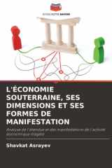 L'ÉCONOMIE SOUTERRAINE, SES DIMENSIONS ET SES FORMES DE MANIFESTATION: Analyse de l'étendue et des manifestations de l'activité économique illégale (French Edition) cover image
