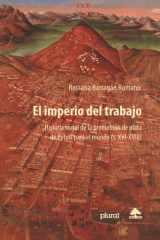 El imperio del trabajo: Historia social de la producción de plata de Potosí para el mundo (s. XVI-XVIII) (Spanish Edition) cover image