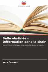 Belle obstinée - Déformation dans la chair: Morphologie plastique du visage et pratique artistique (French Edition) cover image