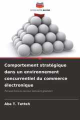 Comportement stratégique dans un environnement concurrentiel du commerce électronique: Perspectives du secteur bancaire ghanéen (French Edition) cover image