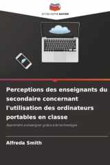 Perceptions des enseignants du secondaire concernant l'utilisation des ordinateurs portables en classe: Apprendre à enseigner grâce à la technologie (French Edition) cover image