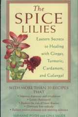 The Spice Lilies Eastern Secrets to Healing with Ginger, Turmeric, Cardamom, and Galangal cover image