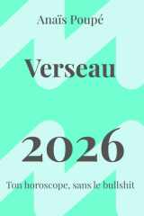 Horoscope Verseau 2026: Prévisions astrologiques claires pour l’année 2026 (Horoscope honnête 2026) (French Edition) cover image