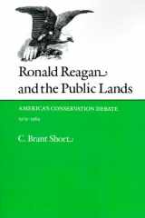 Ronald Reagan and the Public Lands: America's Conservation Debate, 1979-1984 (Volume 10) (Environmental History Series) cover image