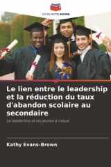 Le lien entre le leadership et la réduction du taux d'abandon scolaire au secondaire: Le leadership et les jeunes à risque (French Edition) cover image