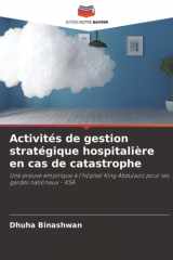 Activités de gestion stratégique hospitalière en cas de catastrophe: Une preuve empirique à l'hôpital King Abdulaziz pour les gardes nationaux - KSA (French Edition) cover image