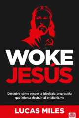 Woke Jesús Descubre cómo vencer la ideología progresista que intenta destruir al cristianismo. cover image