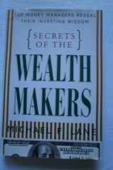 Secrets of the Wealth Makers: Top Money Managers Reveal Their Investing Wisdom cover image