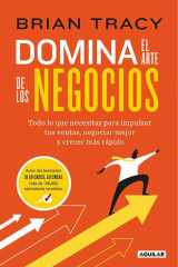 Domina el arte de los negocios Todo lo que necesitas para impulsar tus ventas, negociar mejor y crecer más rápido cover image