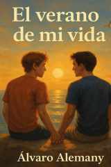 El verano de mi vida: Un romance LGTBIQ+ lleno de emoción, descubrimiento y promesas al borde del mar (Spanish Edition) cover image