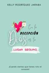 En La Decepción Dios Es Tu Lugar Seguro - Cuando sientes que tienes roto el corazón cover image