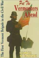 Put the Vermonters Ahead The First Vermont Brigade in the Civil War cover image