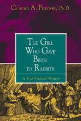 The Girl Who Gave Birth to Rabbits: A True Medical Mystery cover image