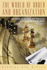 The World of Order and Organization: How Things are Arranged into Hierarchies, Structures and Pecking Orders cover image
