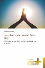Un enfant qu'on voulait faire taire: L'histoire vraie d'un enfant protégé par la grâce (French Edition) cover image