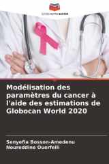 Modélisation des paramètres du cancer à l'aide des estimations de Globocan World 2020 (French Edition) cover image