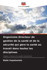 Organisme directeur de gestion de la santé et de la sécurité qui gère la santé au travail dans toutes les disciplines (French Edition) cover image