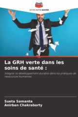 La GRH verte dans les soins de santé :: Intégrer le développement durable dans les pratiques de ressources humaines (French Edition) cover image