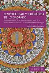 Temporalidad y experiencia de lo sagrado Una interpretaci�n de la vivencia m�stica a partir de la lectura de Meister Eckhart y la filosof�a de Martin Heidegger cover image