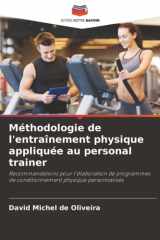 Méthodologie de l'entraînement physique appliquée au personal trainer: Recommandations pour l'élaboration de programmes de conditionnement physique personnalisés (French Edition) cover image