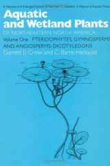 Aquatic and Wetland Plants of Northeastern North America, Volume I: A Revised and Enlarged Edition of Norman C. Fassett's A Manual of Aquatic Plants, ... Gymnosperms, and Angiosperms: Dicotyledons cover image