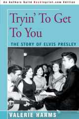Tryin' to Get to You The Story of Elvis Presley cover image