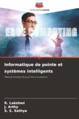 Informatique de pointe et systèmes intelligents: Manuel d'objectifs pour les innovateurs (French Edition) cover image